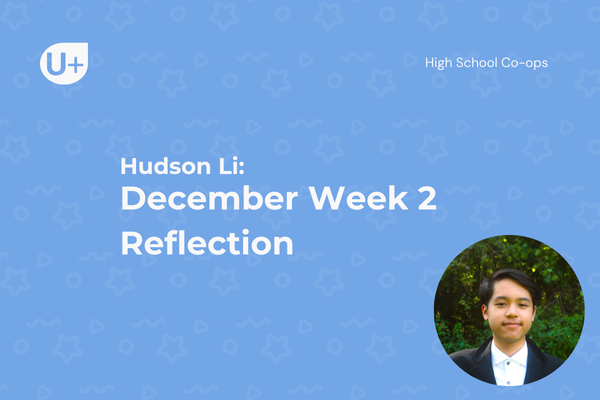 December Week 2 Reflection - Hudson - U Plus Education