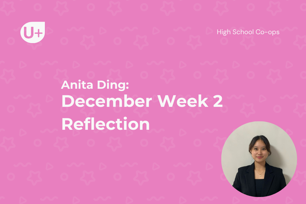 December Week 2 Reflection - Anita - U Plus Education